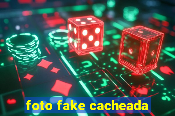 foto fake cacheada